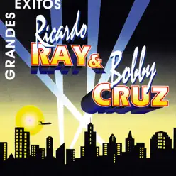 Grandes Éxitos Ricardo Ray y Bobby Cruz - Richie Ray y Bobby Cruz Grandes Éxitos Ricardo Ray y Bobby Cruz - Richie Ray y Bobby Cruz