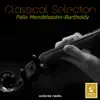 Classical Selection - Mendelssohn: String Symphonies Nos. 1, 2, 8 & 10 album lyrics, reviews, download