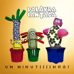 Um Minutiiiinho! - Palavra Cantada