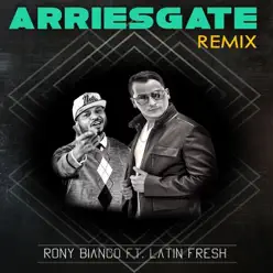 Arriesgate (Remix) [feat. Latin Fresh] - Single - Rony Bianco