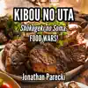 Kibou no Uta (from "Shokugeki no Soma: FOOD WARS!") song lyrics