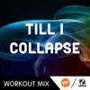 Till I Collapse (WMTV Workout Remix) - Single album lyrics, reviews, download
