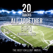 20 Tracks - All Together: Euro Football Hits (The Best Chillout Music) artwork