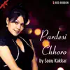 Pardesi Chhoro - Single album lyrics, reviews, download