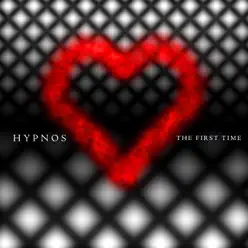 The First Time - Single - Hypnos The First Time - Single - Hypnos