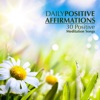 Daily Positive Affirmations - 30 Positive Meditation Songs with Relaxing Sounds of Nature for 30 Days of Positivity
