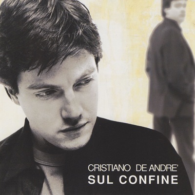Sul confine - Cristiano de André