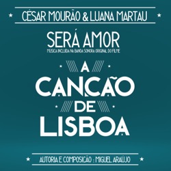 César Mourão & Luana Martau - Será Amor (Banda Sonora do Filme "A Canção de Lisboa")