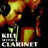 Kill With a Clarinet (feat. Gilad Mizrahi) - Single album lyrics, reviews, download