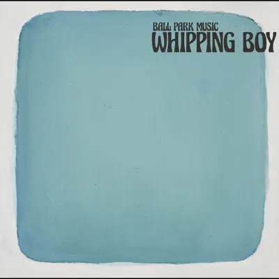 Whipping Boy - Single - Ball Park Music