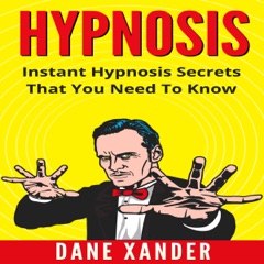 Hypnosis: Instant Hypnosis Secrets You Need to Know (Unabridged)