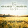 50 Greatest Chamber Pieces