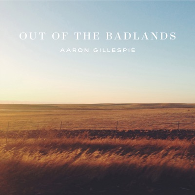 Out of the Badlands - Aaron Gillespie