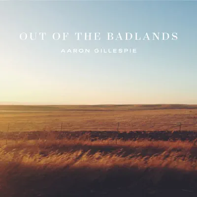 Out of the Badlands - Aaron Gillespie