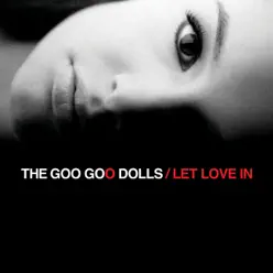 Let Love In - The Goo Goo Dolls