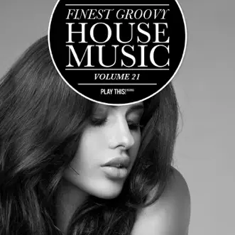 Finest Groovy House Music, Vol. 21 by Various Artists album reviews, ratings, credits