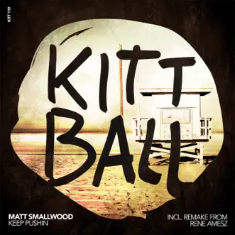 Keep Pushin (Incl. Remake by Rene Amesz) - Single by Matt Smallwood album reviews, ratings, credits