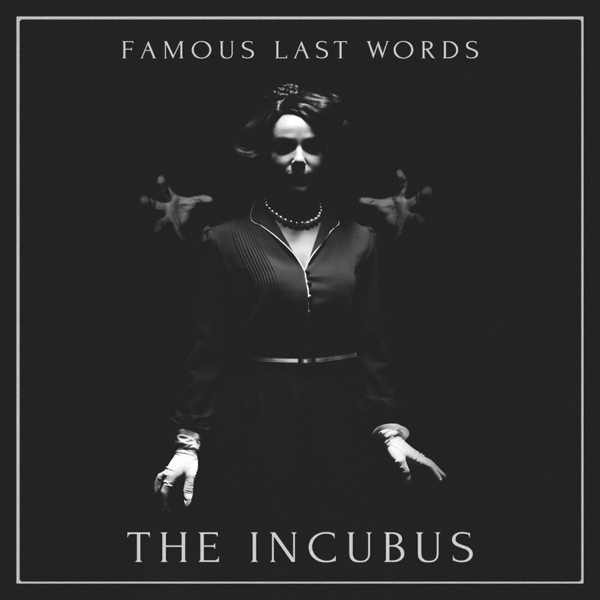 Famous Last Words - The Incubus (2016)