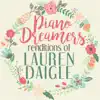 Piano Dreamers Renditions of Lauren Daigle album lyrics, reviews, download