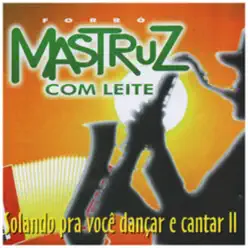 Solando Pra Você Dançar e Cantar II - Mastruz com Leite