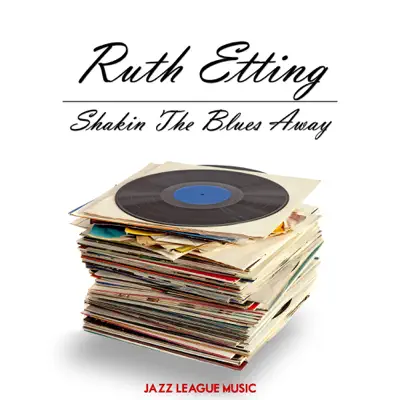 Shakin the Blues Away - Ruth Etting