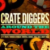 Crate Diggers Around the World (Let's Travel Through Afrobeat, Oriental Sounds, Zouk, Dub & Many More), 2016