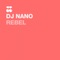 Rebel - DJ Nano lyrics