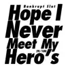 Hope I Never Meet My Hero's - Single album lyrics, reviews, download