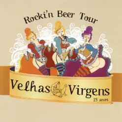Rockin' Beer Tour - 25 Anos - Velhas Virgens