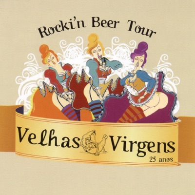 Rockin' Beer Tour - 25 Anos - Velhas Virgens