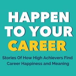 Happen To Your Career - Meaningful Work, Career Change, & Career Design