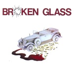 Broken Glass - Can't Keep You Satisfied