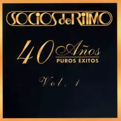 40 Años Puros Éxitos, Vol.1 - Los Socios Del Ritmo 40 Años Puros Éxitos, Vol.1 - Los Socios Del Ritmo