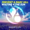 Waiting 4 the Sun (Danny Fervent Remix) - Fervent & Marc Hill lyrics