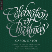 Celebration of Christmas: Carol of Joy (Live) - BYU Combined Choirs & BYU Philharmonic Orchestra