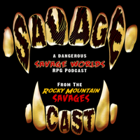 SavageCast - a Savage Worlds RPG clearing house podcast