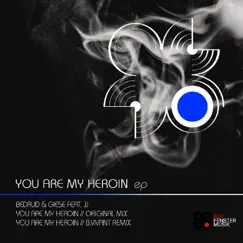 You Are My Heroin (feat. JJ) - Single by BEDRUD & Giese album reviews, ratings, credits