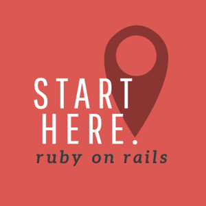 Start Here: Ruby on Rails podcast