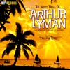 The Very Best of Arthur Lyman (The Sensual Sounds of Exotica) artwork