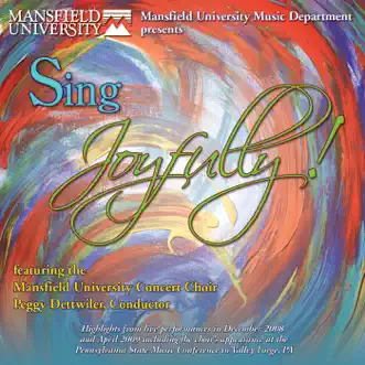 Sing Joyfully! (Live) by Mansfield University Concert Choir & Peggy Dettwiler album reviews, ratings, credits