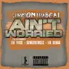 Ain't Worried (feat. Lil Yase, Semiautocec & Lil Slugg) song lyrics