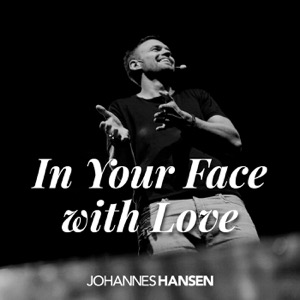 In your face with love