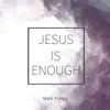 Jesus Is Enough - Single album lyrics, reviews, download