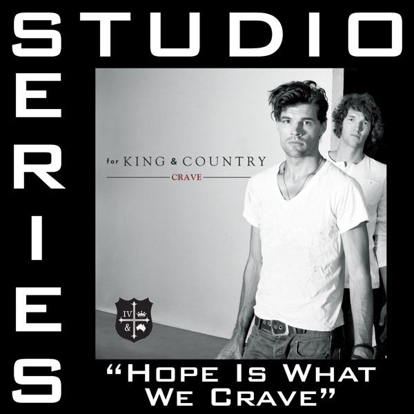 Hope Is What We Crave (Studio Series Performance Track) - - EP - for KING & COUNTRY