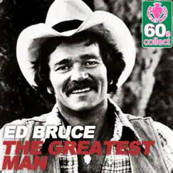 The Greatest Man (Remastered) - Single by Ed Bruce album reviews, ratings, credits