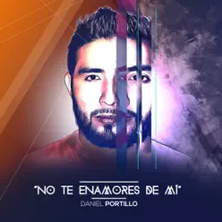 No Te Enamores de Mí - Single - Daniel Portillo No Te Enamores de Mí - Single - Daniel Portillo