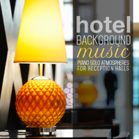 Various Artists - Hotel Background Music: Piano Solo Atmospheres for Reception Halls artwork