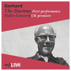 Gerhard: The Duenna (First Performance & Violin Concerto, UK Premiere) [Live] - Philharmonia Orchestra