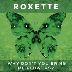 Why Don't You Bring Me Flowers? - EP - Roxette