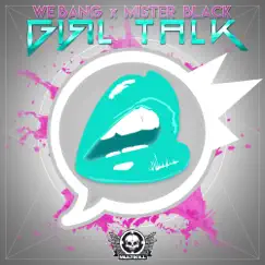 Girl Talk - Single by We Bang & Mister Black album reviews, ratings, credits
